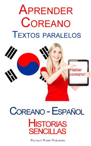 bigCover of the book Aprender Coreano - Textos paralelos (Español - Coreano) Historias sencillas by 