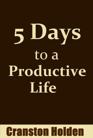 Book cover of 5 Days to a Productive Life