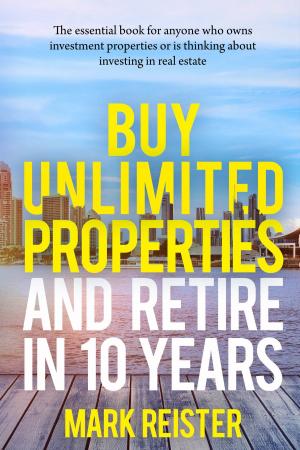 Cover of the book Buy Unlimited Properties and Retire in 10 Years by Muriel Oliver