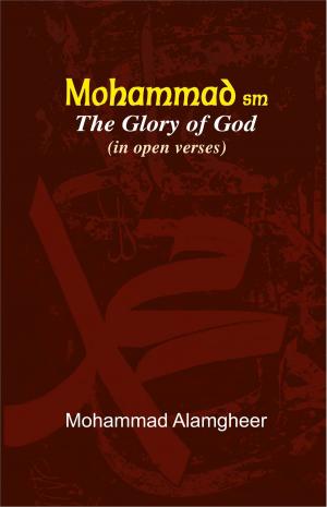 Cover of the book Mohammad (PBUH) The Glory of God (in open verses) by Jo Vraca