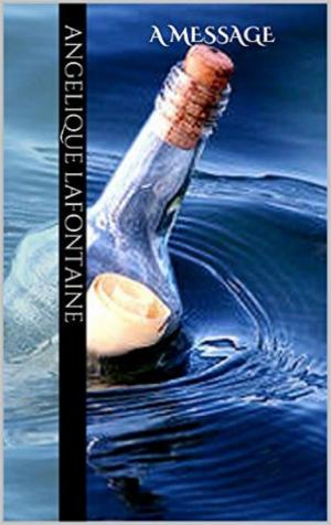 Cover of the book A Message by Angelique LaFontaine