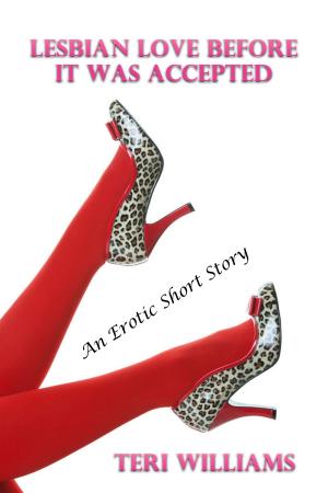 Cover of the book Lesbian Love Before It Was Accepted (An Erotic Short Story) by Vanessa Carvo