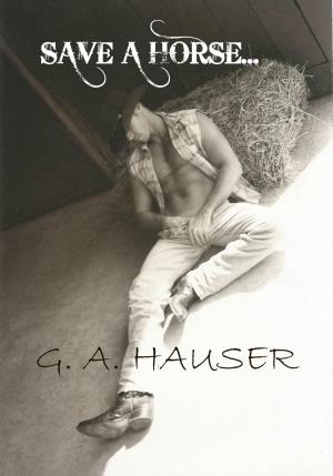 Cover of the book Save a Horse... by GA Hauser