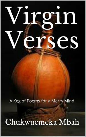 bigCover of the book Virgin Verses: A keg of Poems for a Merry Mind by 