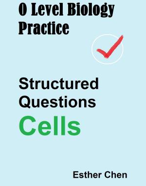 Cover of the book O Level Biology Practice For Structured Questions Cells by Norma Wahnon