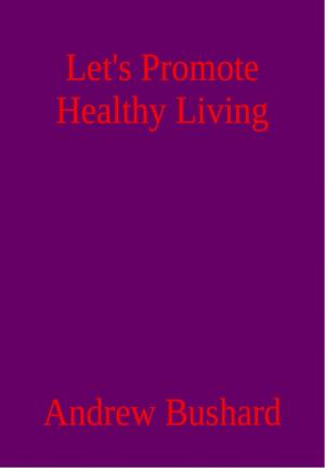Cover of the book Let’s Promote Healthy Living: A Poetry Anthology by Lil Rev