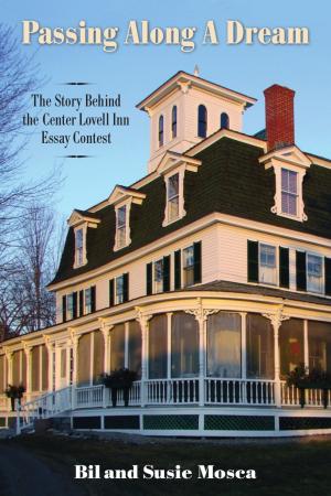 Cover of the book Passing Along A Dream: The Story Behind the Center Lovell Inn Essay Contest by Lisa Stocks