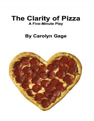 Book cover of The Clarity of Pizza: A Five - Minute Play
