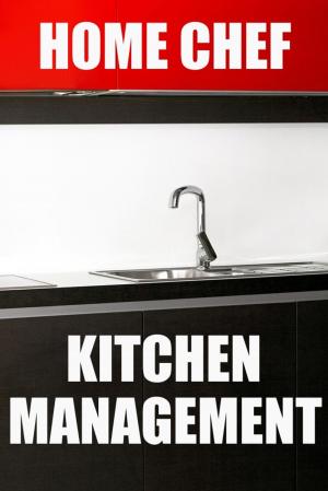 Cover of the book Home Chef Kitchen Management by Dr. Robert C. Worstell, Dr. J. B. Jones