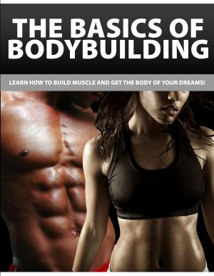 Cover of the book The Basics of Bodybuilding by Thrivelearning Institute Library