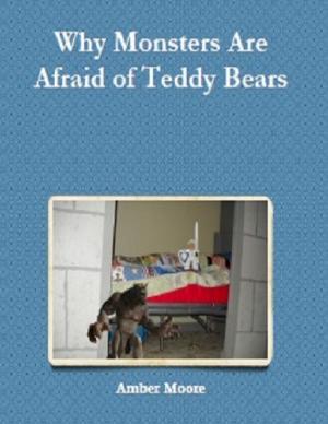 Cover of the book Why Monsters Are Afraid of Teddy Bears by Tendau Ramis