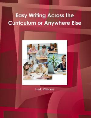 Cover of the book Easy Writing Across the Curriculum or Anywhere Else by Dametrius Bedgood