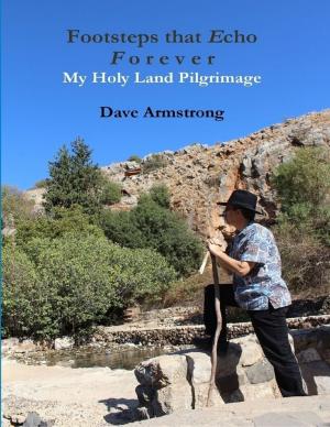 Cover of the book Footsteps That Echo Forever: My Holy Land Pilgrimage by Anne Catherine Emmerich