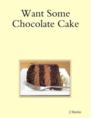 Cover of the book Want Some Chocolate Cake by Will Murray, Lester Dent, Kenneth Robeson