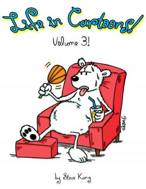 Cover of the book Life In Cartoons! - Volume 3! by P. Moore