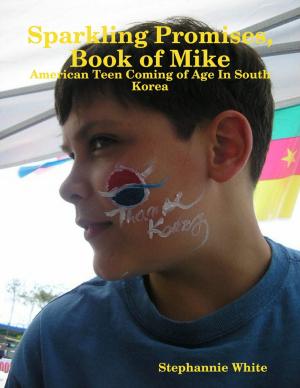 Cover of the book Sparkling Promises, Book of Mike: American Teen Coming of Age In South Korea by Zoot Sax