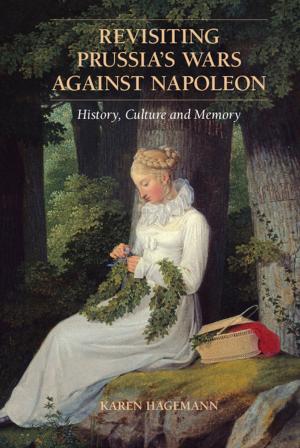Cover of the book Revisiting Prussia's Wars against Napoleon by Gerard Conway