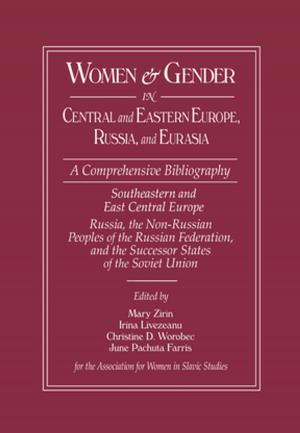 Cover of the book Women and Gender in Central and Eastern Europe, Russia, and Eurasia by Ofra Anson