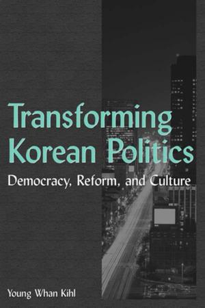 Cover of the book Transforming Korean Politics: Democracy, Reform, and Culture by Charles Levenstein, Gregory F. Delaurier, Mary Lee Dunn