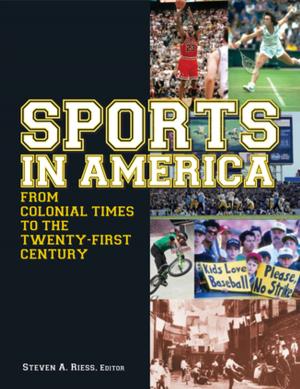 Cover of the book Sports in America from Colonial Times to the Twenty-First Century: An Encyclopedia by Laura Randall, Michael R Anderson