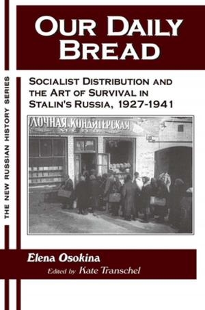 Cover of the book Our Daily Bread: Socialist Distribution and the Art of Survival in Stalin's Russia, 1927-1941 by Anne Brockbank, Ian McGill