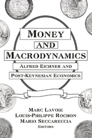 Cover of the book Money and Macrodynamics: Alfred Eichner and Post-Keynesian Economics by Sonia Nieto