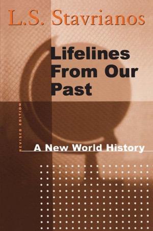Cover of the book Lifelines from Our Past by Antony Best, Jussi Hanhimaki, Joseph A. Maiolo, Kirsten E. Schulze