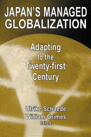 Cover of the book Japan's Managed Globalization: Adapting to the Twenty-first Century by Steven P. Erie, John J. Kirlin, Francine F. Rabinovitz, Lance Liebman, Charles M. Haar