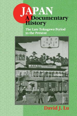 Cover of the book Japan: A Documentary History: Vol 2: The Late Tokugawa Period to the Present by Jane A. Pryer