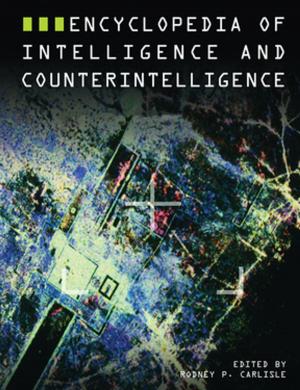 Cover of the book Encyclopedia of Intelligence and Counterintelligence by Sarah Casey Benyahia, Sarah Casey Benyahia, Freddie Gaffney, Freddie Gaffney, John White, John White