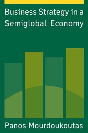 Cover of the book Business Strategy in a Semiglobal Economy by Keith Laybourn, Jack Reynolds