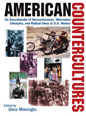 Cover of the book American Countercultures: An Encyclopedia of Nonconformists, Alternative Lifestyles, and Radical Ideas in U.S. History by James Cohen, Thomas Kenny
