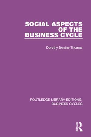 Cover of the book Social Aspects of the Business Cycle (RLE: Business Cycles) by Daryl D'Art