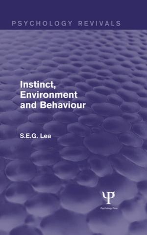 Cover of the book Instinct, Environment and Behaviour (Psychology Revivals) by Sandra L. Ragan, Elaine M. Wittenberg-Lyles, Joy Goldsmith, Sandra Sanchez Reilly