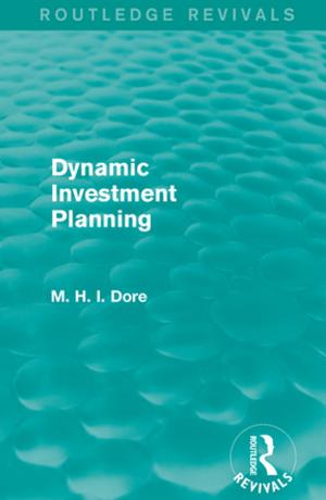Cover of the book Dynamic Investment Planning (Routledge Revivals) by Elly M. Wynia