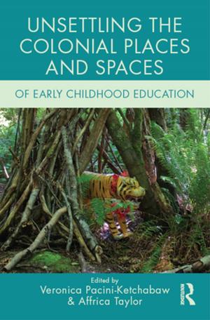 Cover of the book Unsettling the Colonial Places and Spaces of Early Childhood Education by Geoffrey Purves