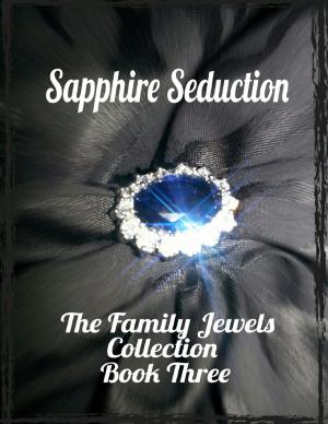 Cover of the book Sapphire Seduction - The Family Jewels Collection Book Three by John L. McLure