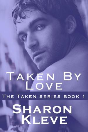 Cover of the book Taken By Love by Sharon Kleve