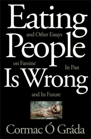 bigCover of the book Eating People Is Wrong, and Other Essays on Famine, Its Past, and Its Future by 