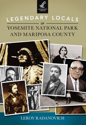 Book cover of Legendary Locals of Yosemite National Park and Mariposa County