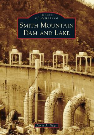 Cover of the book Smith Mountain Dam and Lake by Carina Monica Montoya