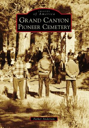 Cover of the book Grand Canyon Pioneer Cemetery by Kim Simmonds, Leann Pelvit, MonDak Heritage Center