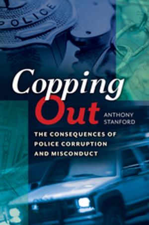 Cover of the book Copping Out: The Consequences of Police Corruption and Misconduct by Marilyn A. Brown, Yu Wang