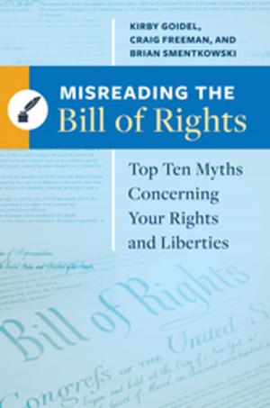 Cover of the book Misreading the Bill of Rights: Top Ten Myths Concerning Your Rights and Liberties by 
