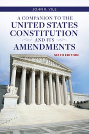 Cover of the book A Companion to the United States Constitution and Its Amendments by Jamie L. Bronstein