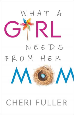 Cover of the book What a Girl Needs From Her Mom by Janette Oke