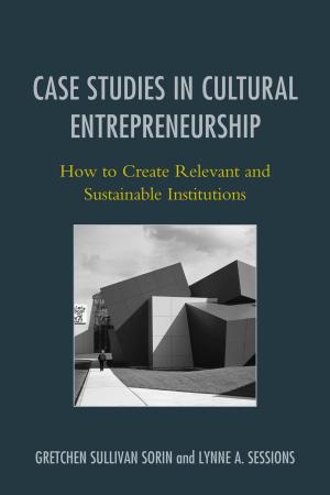 Cover of the book Case Studies in Cultural Entrepreneurship by D Grant D Yonkman