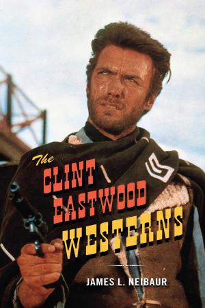 Cover of the book The Clint Eastwood Westerns by Peter L. Francia, Jody C Baumgartner