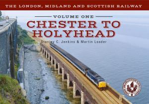 Book cover of The London, Midland and Scottish Railway Volume One Chester to Holyhead