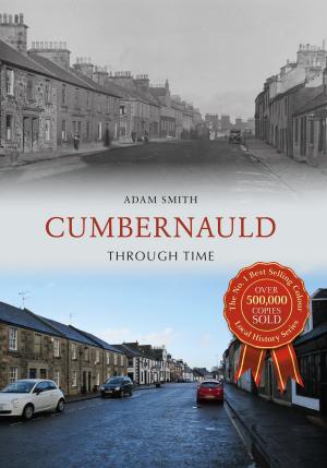 Cover of the book Cumbernauld Through Time by Tony Cross, Jane Hurst, Martin Morris